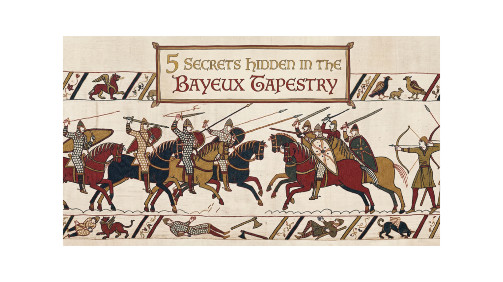 5 Secrets of the Bayeux tapestry